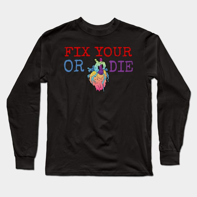 fix your heart or die Long Sleeve T-Shirt by ERRAMSHOP